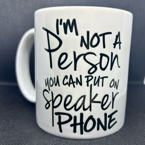 Not A Person You Can Put On Speakerphone Coffee Mug Cup Gift NIB!​​​​